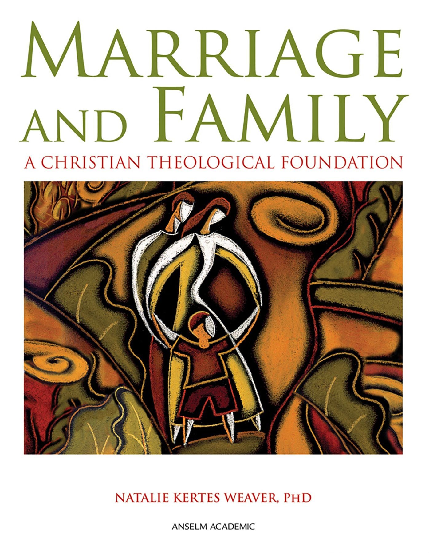 Marriage and Family: A Christian Theological Foundation