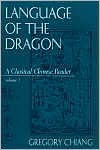 Language of the Dragon: A Classical Chinese Reader Vol. 1
