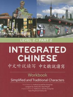 Integrated Chinese: Level 2, Part 2 - Simplified and Traditional Workbook