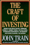Craft of Investing: Growth and Value Stocks, Emerging Markets, Market Timing, Mutual Funds, Alternative Investments, Retirement and Estate Planning, Tax Savings