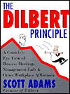 Dilbert Principle: A Cubicle's-Eye View of Bosses, Meetings, Management Fads and Other Workplace Afflictions