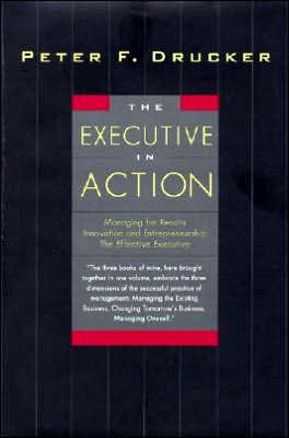 Executive in Action: Three Drucker Management Books on What to Do and Why and How to Do It