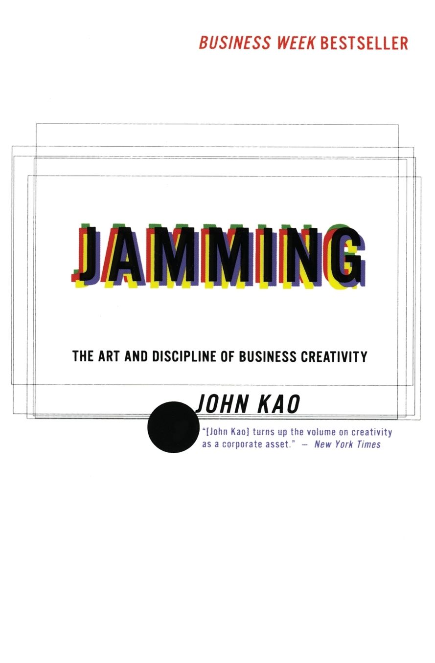 Jamming: The Art and Discipline of Business Creativity
