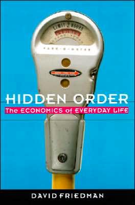 Hidden Order: The Economics of Everyday Life