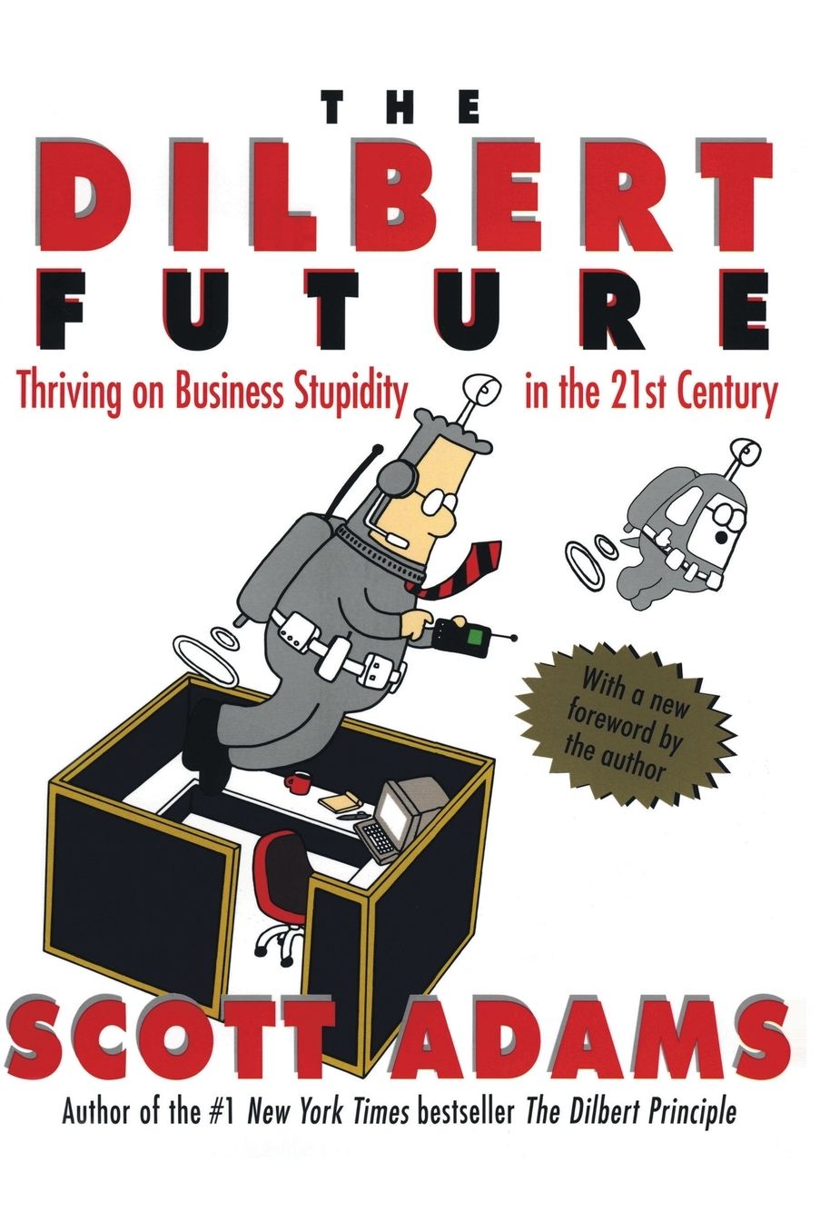 Dilbert Future: Thriving on Business Stupidity in the 21st Century