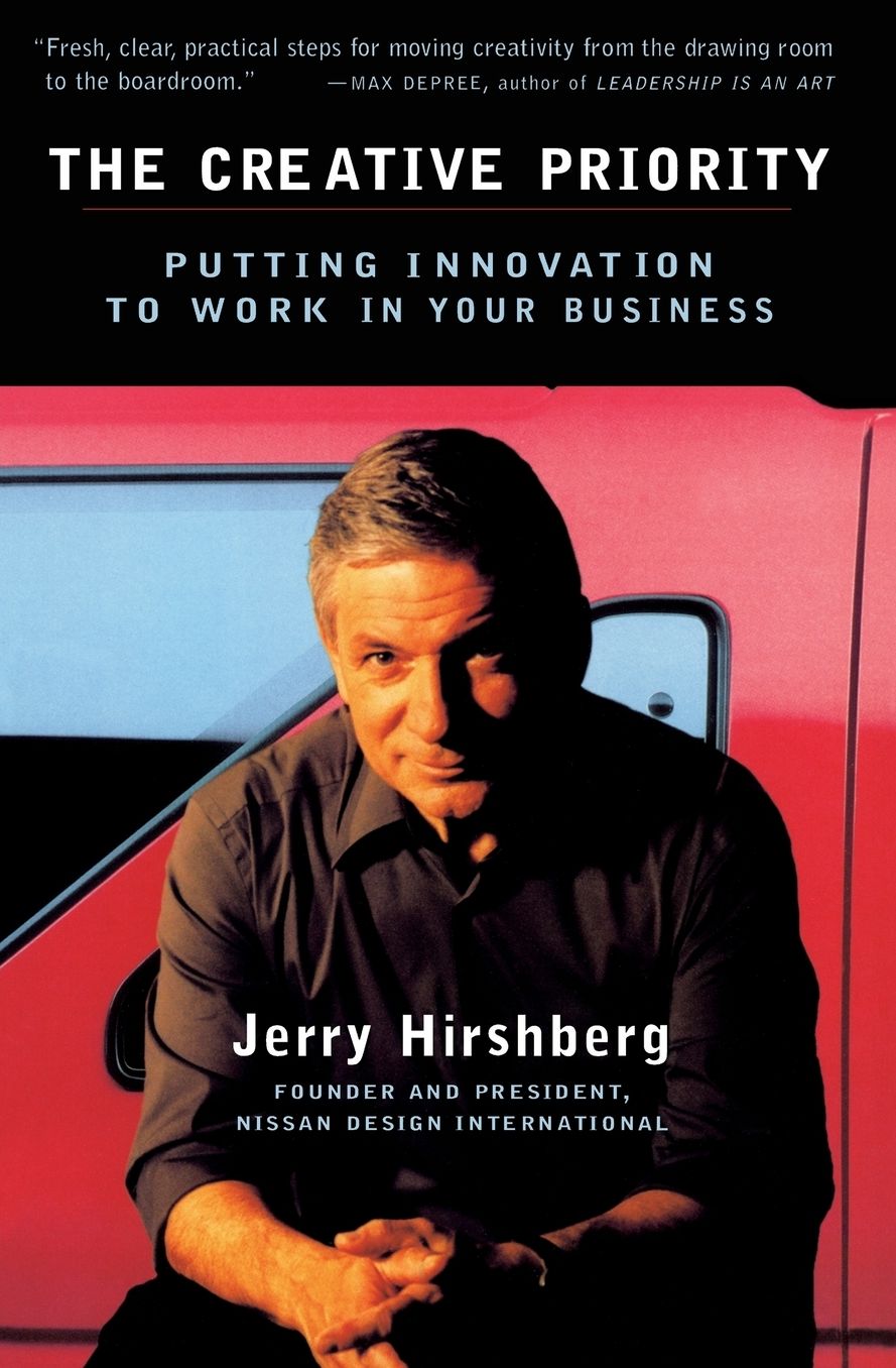 The Creative Priority: Putting Innovation to Work in Your Business