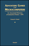 Adventure Games for MicroComputers: An Annotated Directory of Interactive Fiction/1991