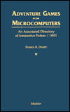 Adventure Games for MicroComputers: An Annotated Directory of Interactive Fiction/1991
