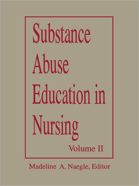 Substance Abuse Education in Nursing, Volume II