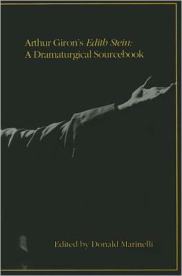 Arthur Giron's Edith Stein: A Dramaturgical Sourcebook