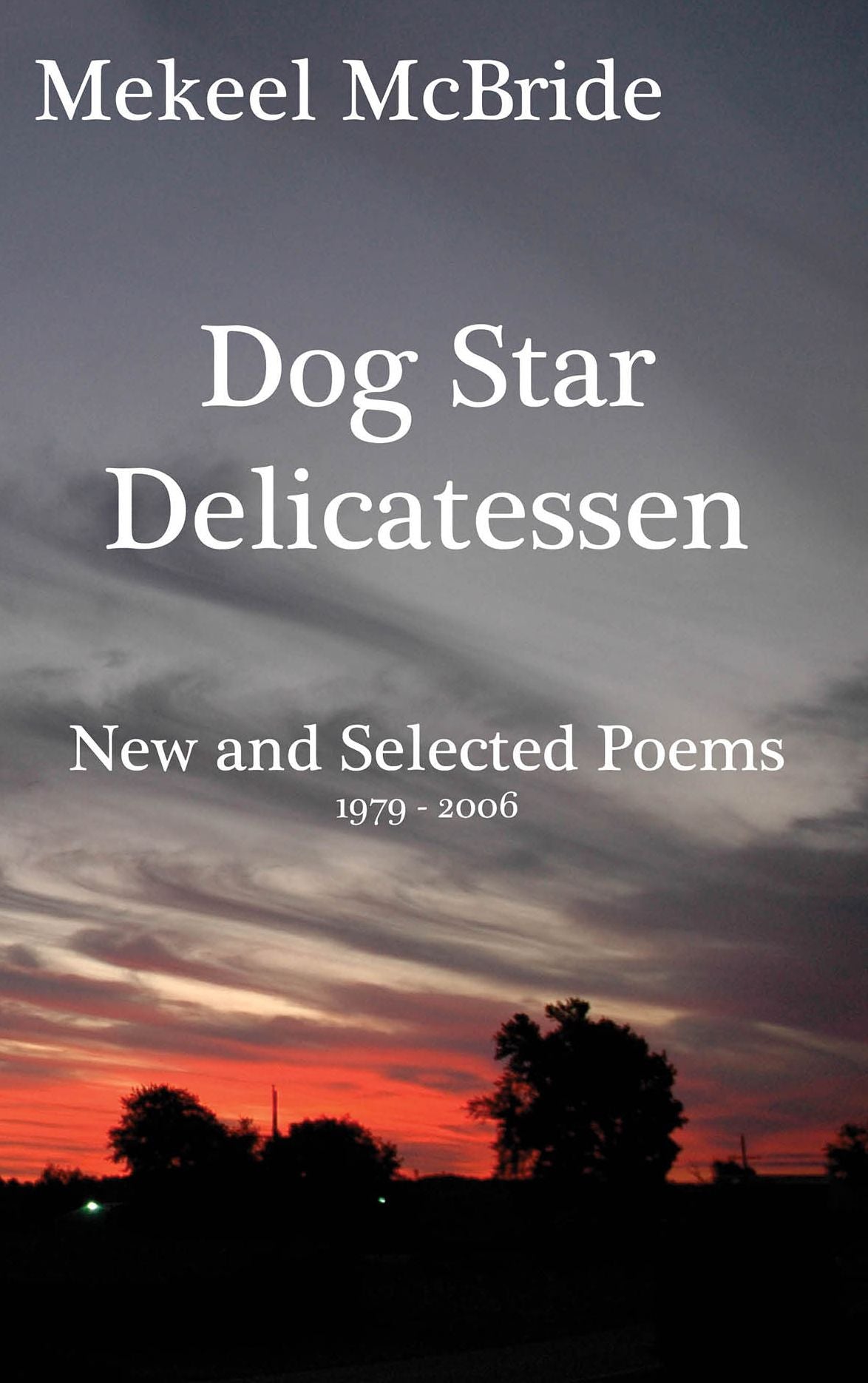 Dog Star Delicatessen: New and Selected Poems, 1979-2006