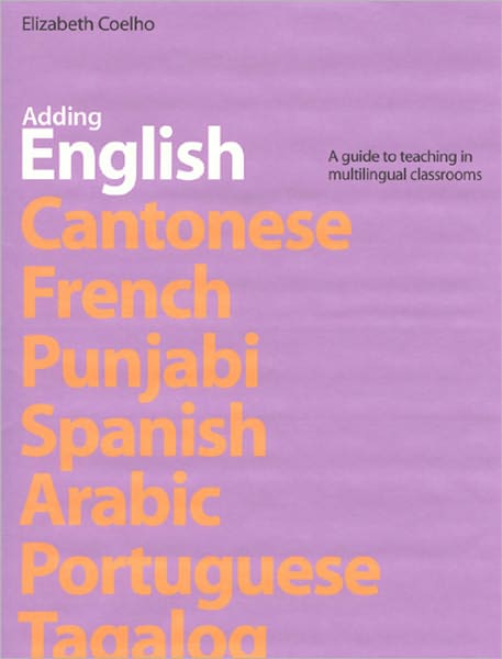 Adding English: A Guide to Teaching in Multi Lingual Classrooms