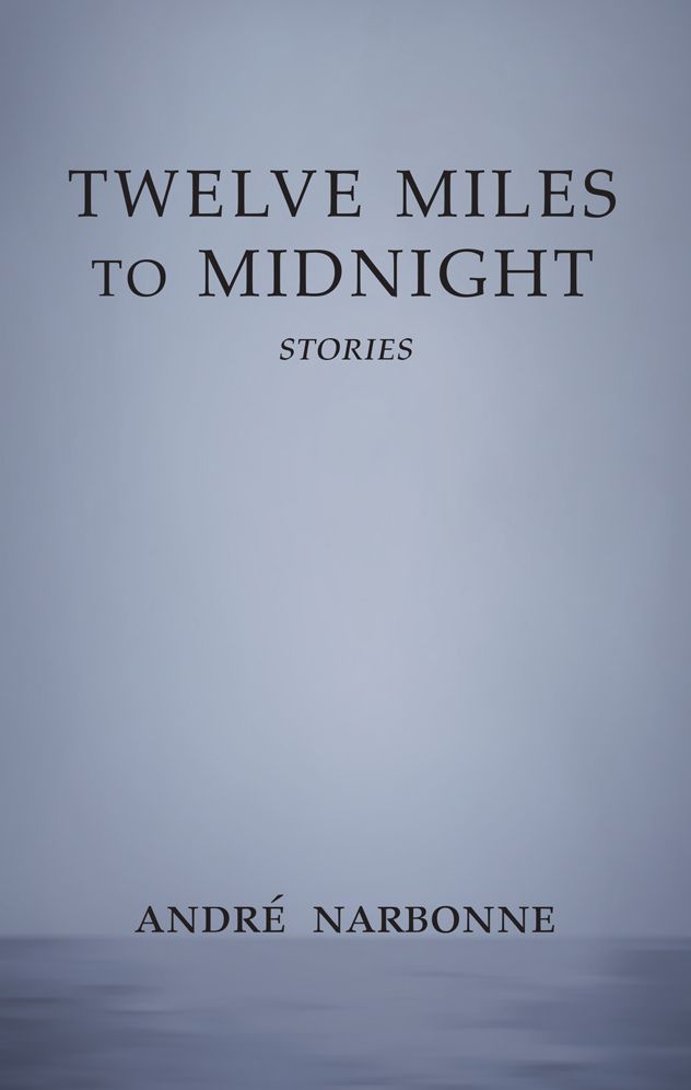 Twelve Miles to Midnight: Stories