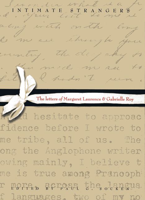 Intimate Strangers: The Margaret Laurence-Gabrielle Roy Letters