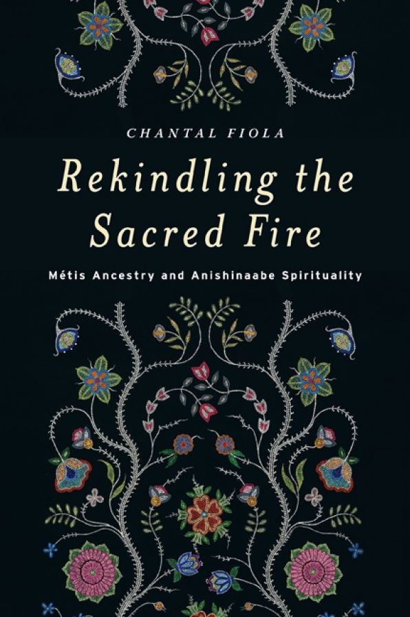 Rekindling the Sacred Fire: Métis Ancestry and Anishinaabe Spirituality
