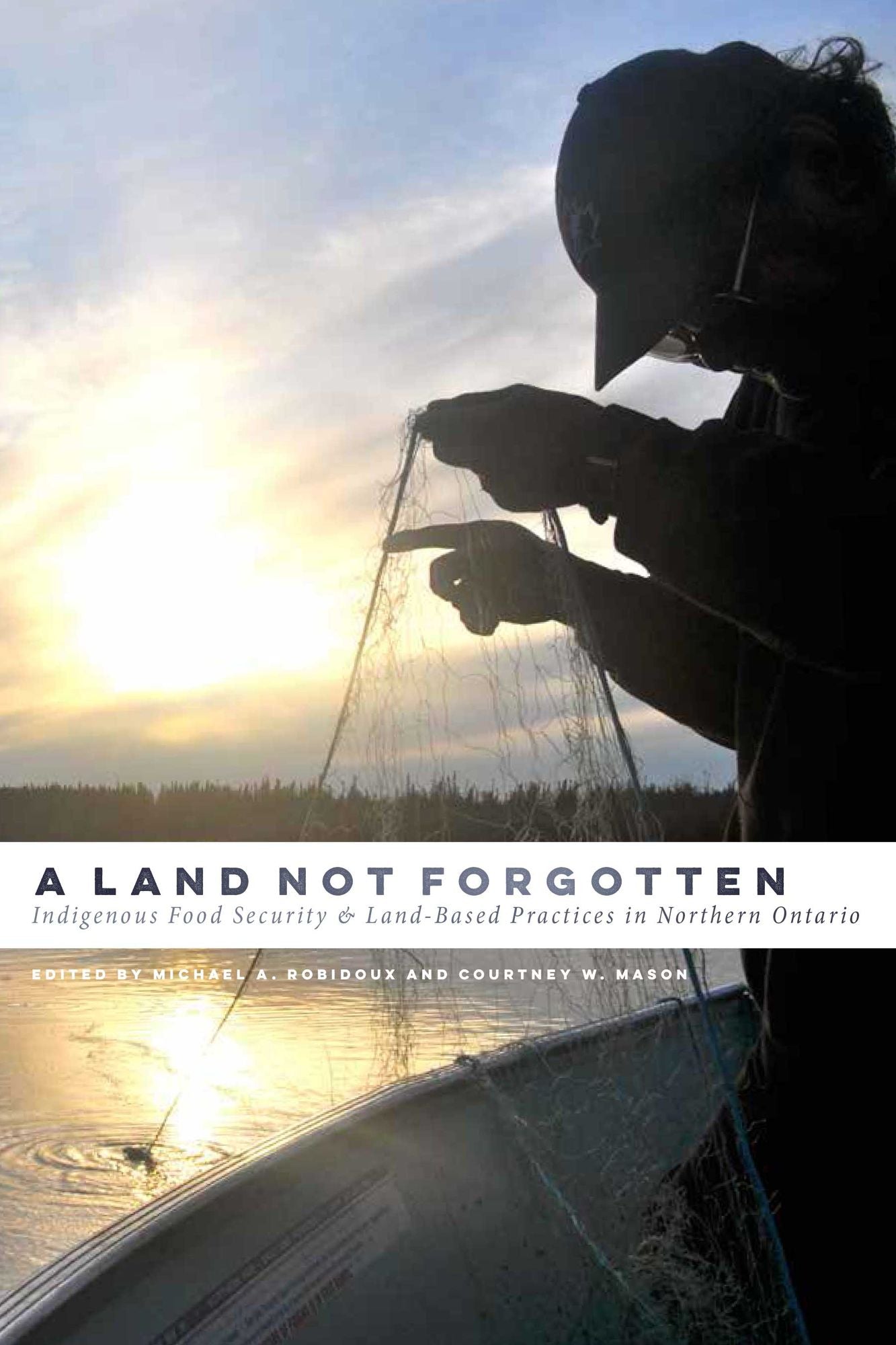 A Land Not Forgotten: Indigenous Food Security and Land-Based Practices in Northern Ontario