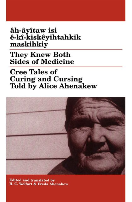They Knew Both Sides of Medicine: Cree Tales of Curing and Cursing
