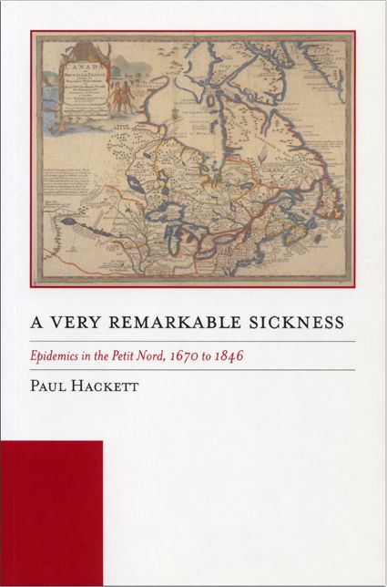 Very Remarkable Sickness: Aboriginal Peoples and Epidemics in Central Canada