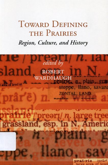 Toward Defining the Prairies: Region, Culture, and History