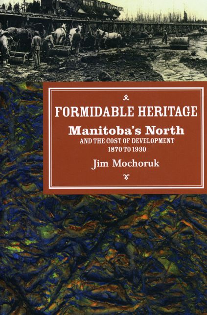 Formidable Heritage: Manitoba's North and the Cost of Development
