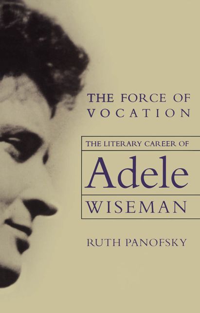 The Force of Vocation: The Literary Career of Adele Wiseman