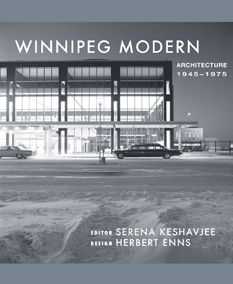 Winnipeg Modern: Architecture, 1945-1975