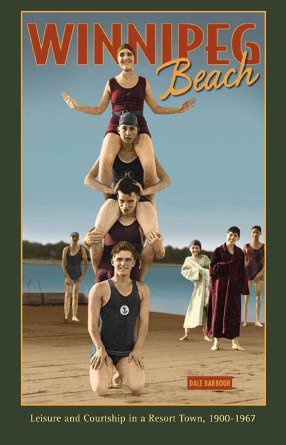 Winnipeg Beach: Leisure and Courtship in a Resort Town, 1900-1967