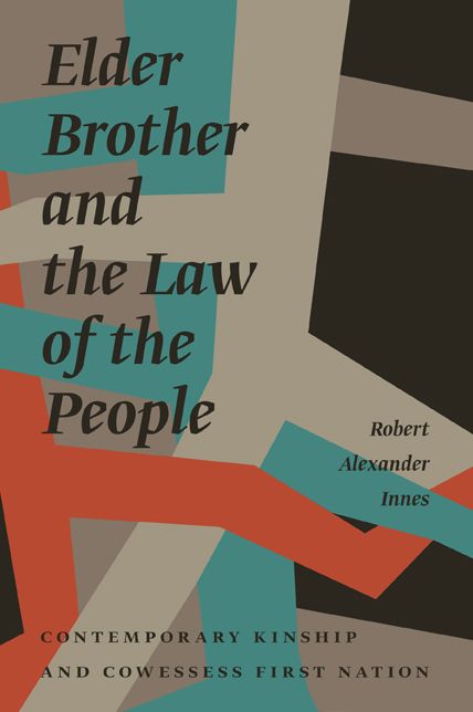 Elder Brother and the Law of the People: Contemporary Kinship and Cowessess First Nation