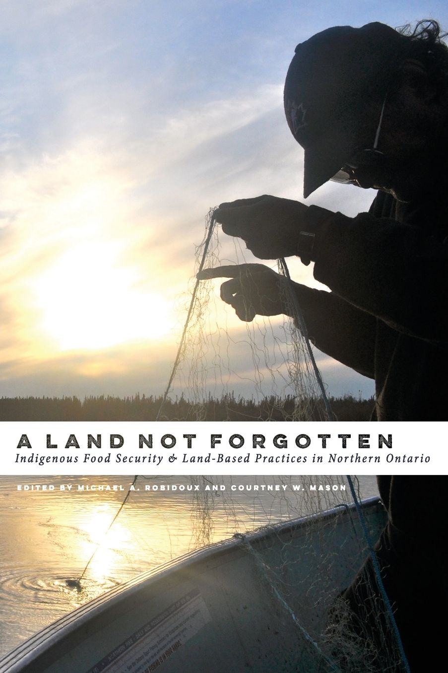 A Land Not Forgotten: Indigenous Food Security and Land-Based Practices in Northern Ontario