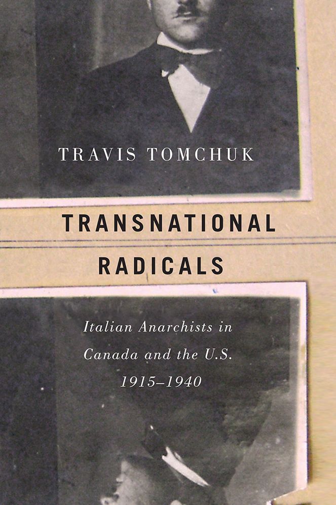 Transnational Radicals: Italian Anarchists in Canada and the U.S., 1915-1940