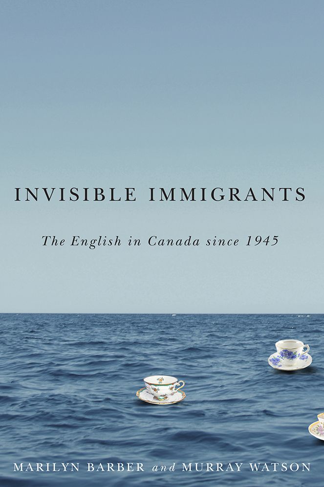 Invisible Immigrants: The English in Canada Since 1945