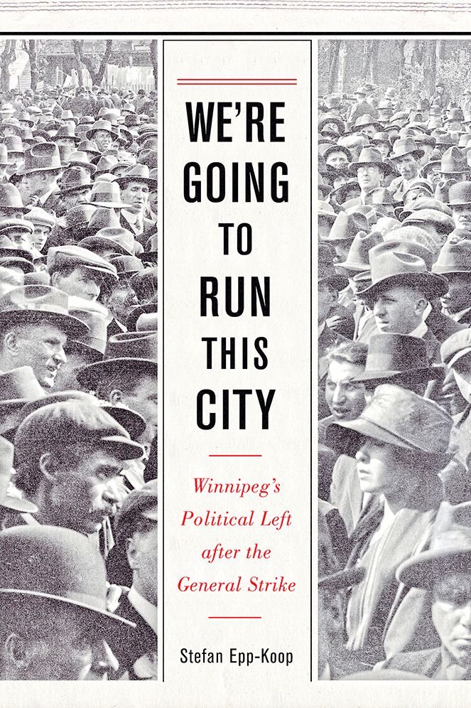 We're Going to Run This City: Winnipeg's Political Left After the General Strike