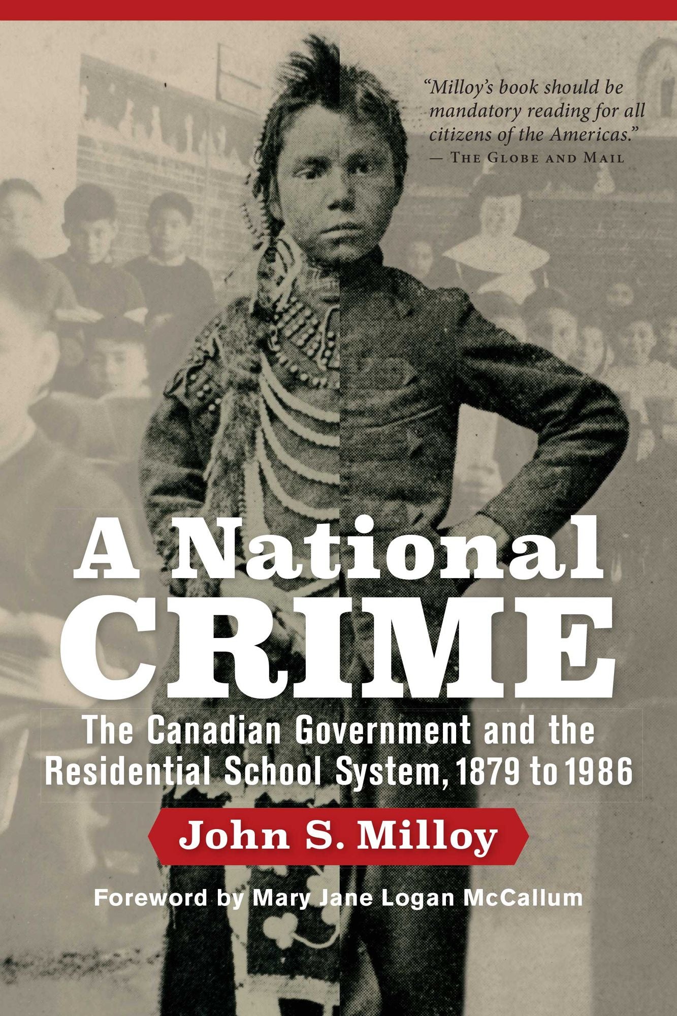 A National Crime: The Canadian Government and the Residential School System 1879 to 1986