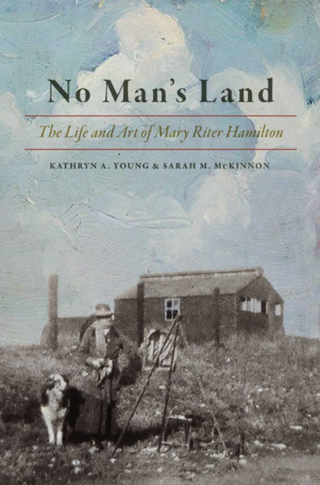 No Man's Land: The Life and Art of Mary Riter Hamilton