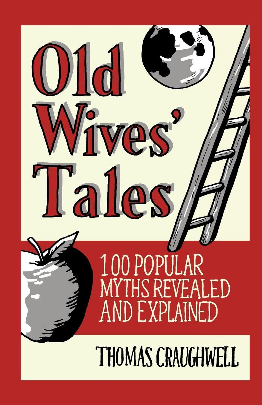 Old Wives Tales: Fact or Folklore?
