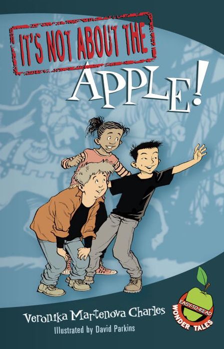 It's Not about the Apple!: Easy-to-Read Wonder Tales