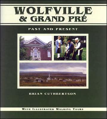 Wolfville and Grand Pre: Past and Present