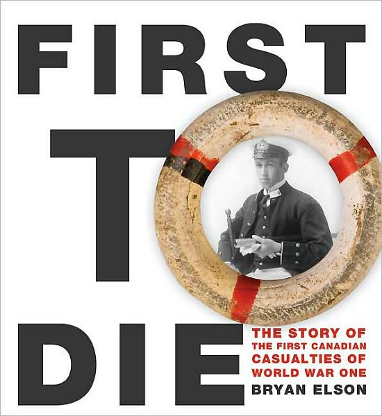 First to Die: Lives of the First Canadian Navy Casualties in the First World War