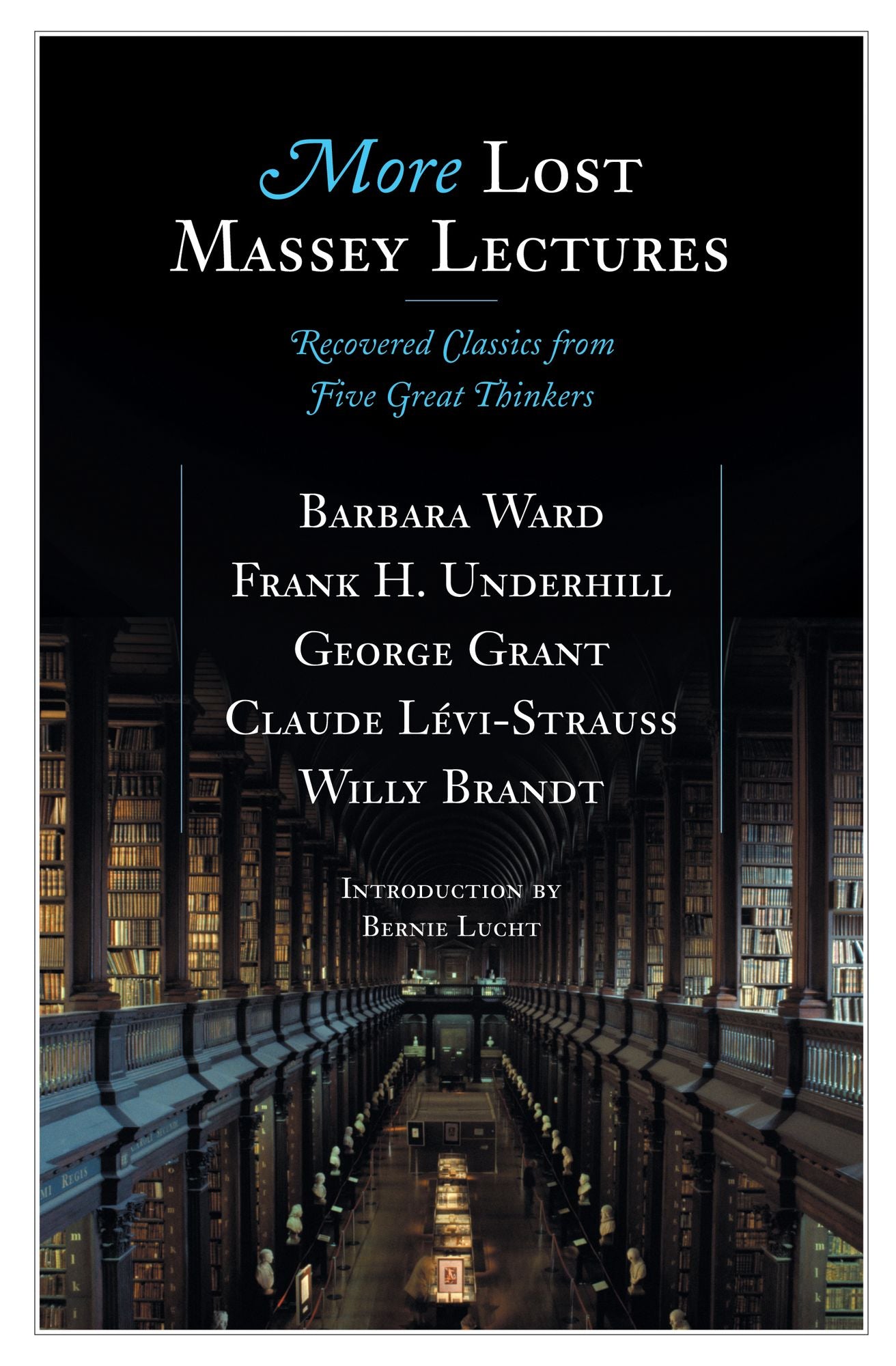 More Lost Massey Lectures: Recovered Classics from Five Great Thinkers