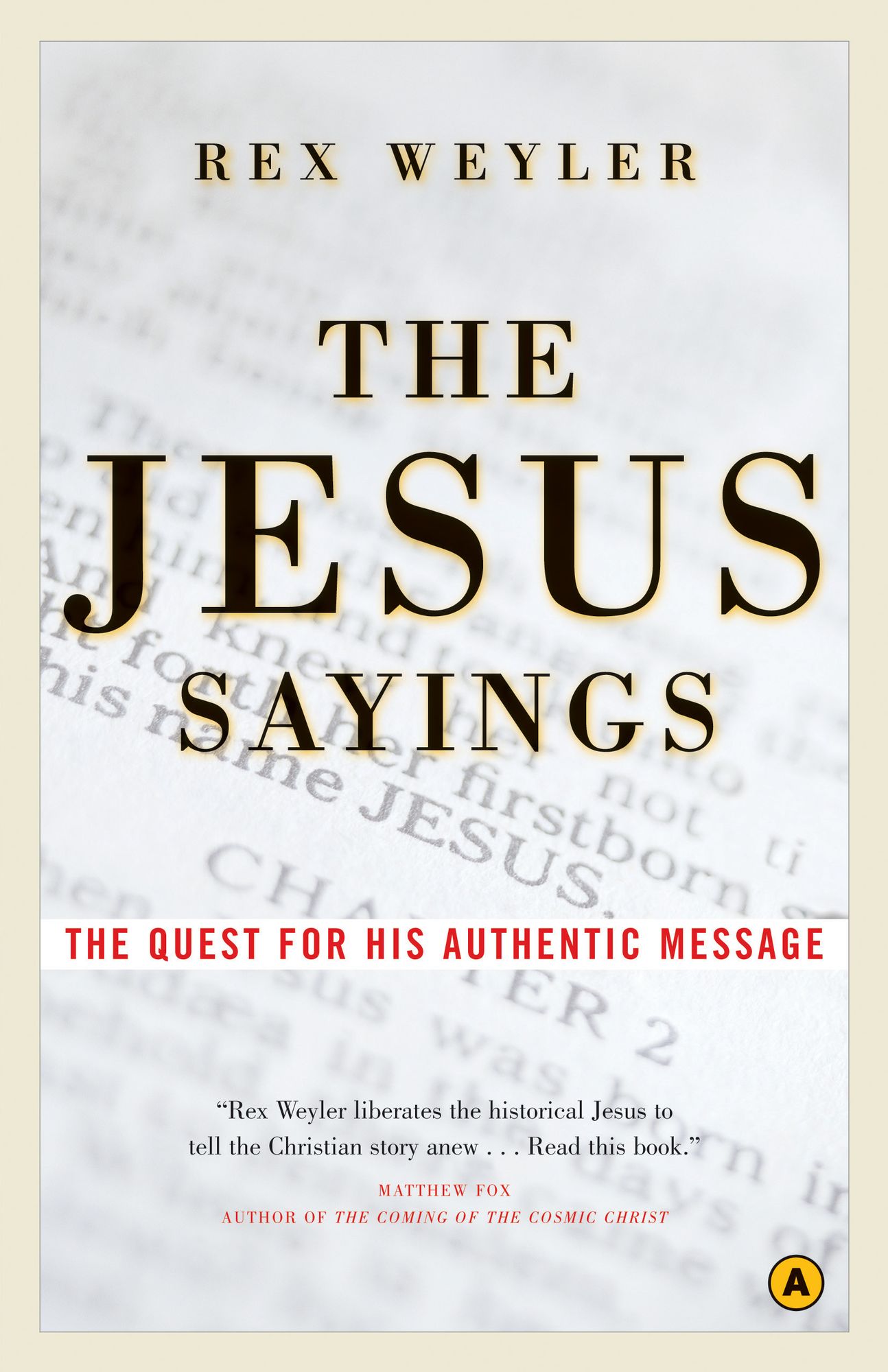The Jesus Sayings: The Quest for His Authentic Message