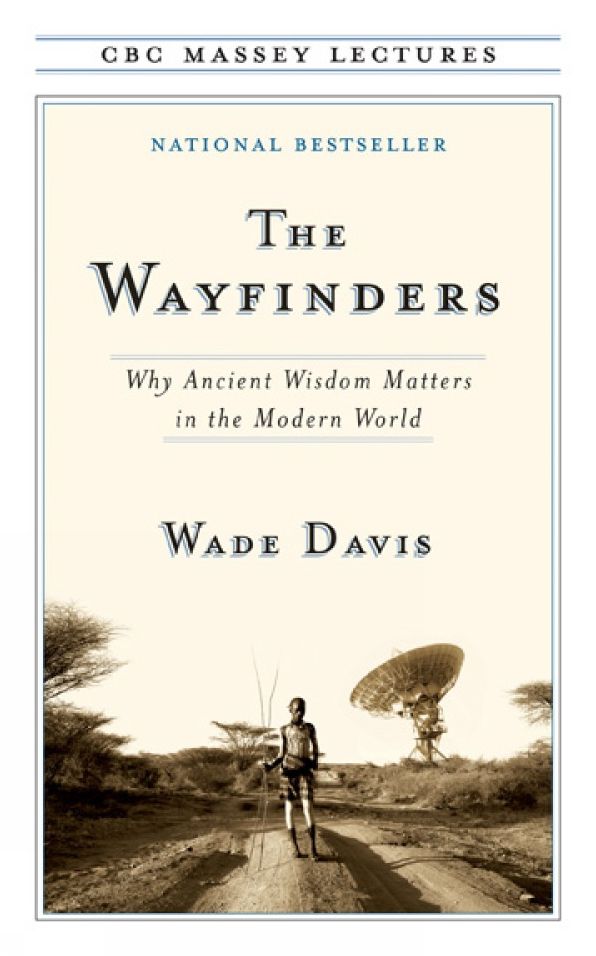 The Wayfinders : Why Ancient Wisdom Matters in the Modern World