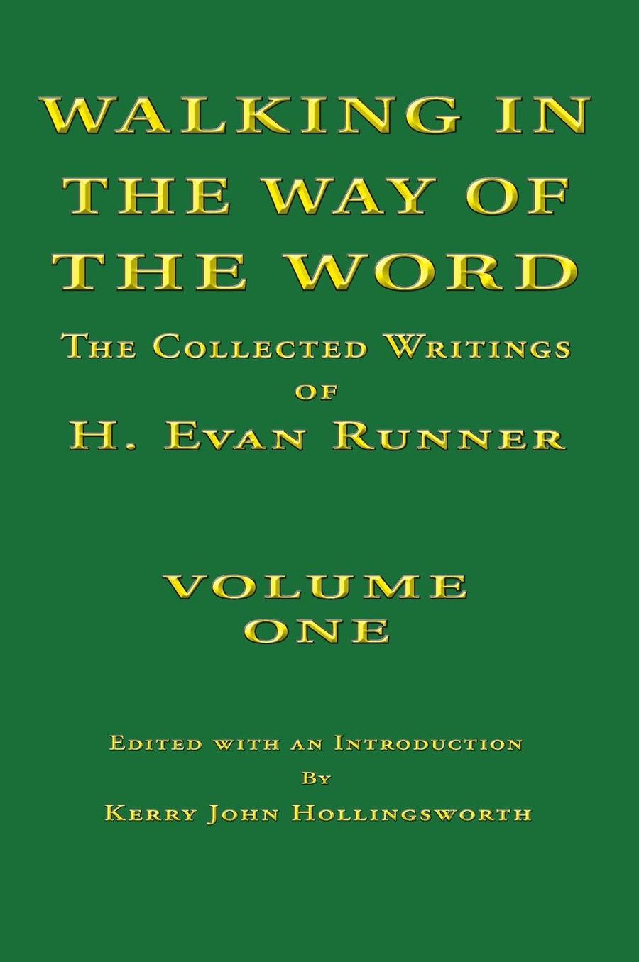 Walking In The Way of The Word: The Collected Writings of H. Evan Runner