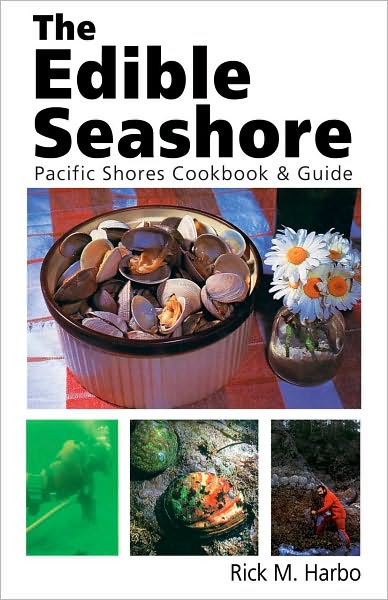 Edible Seashore: Pacific Shores Cookbook and Guide