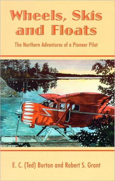 Wheels, Skis and Floats: The Northern Adventures of a Pioneer Pilot