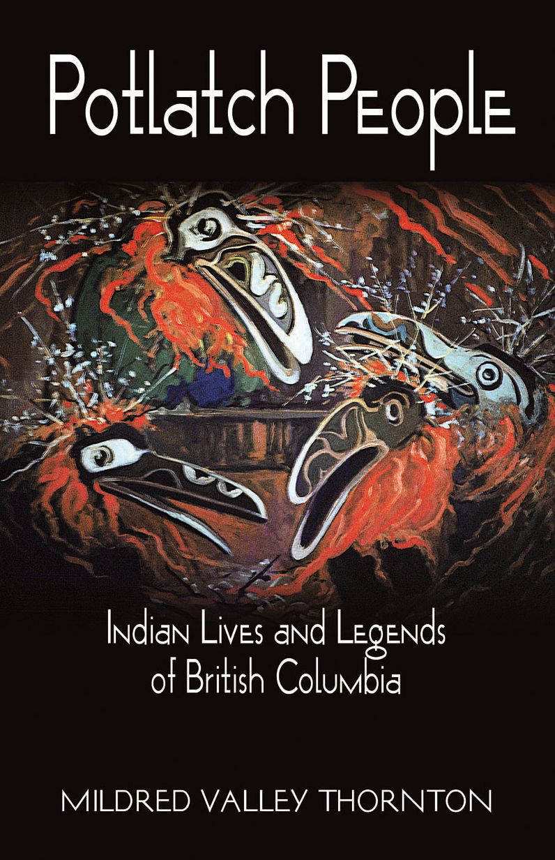 Potlatch People: Indian Lives and Legends of British Columbia