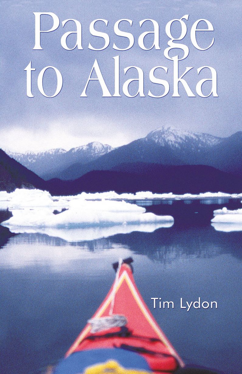 Passage to Alaska: Sea Kayaking Through the Inside Passage of British Columbia and Southeast Alaska