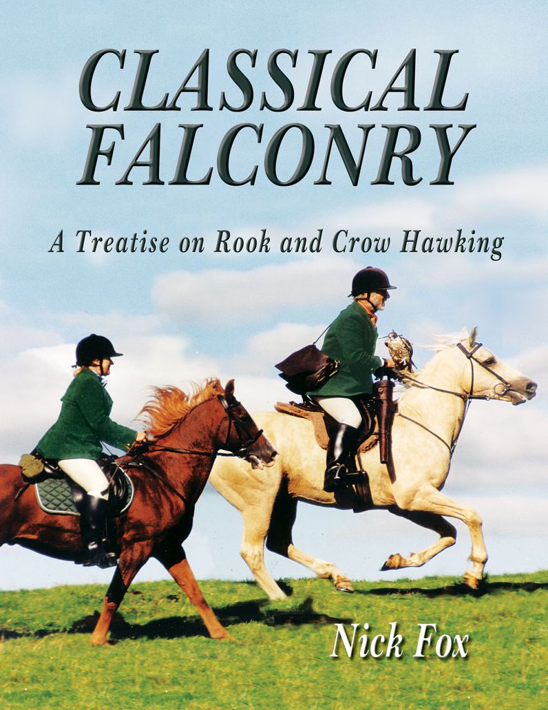 Classical Falconry: The Corvids: A Treatise on Rook and Crow Hawking