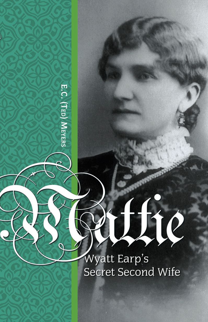 Mattie: Wyatt Earp's Secret Second Wife