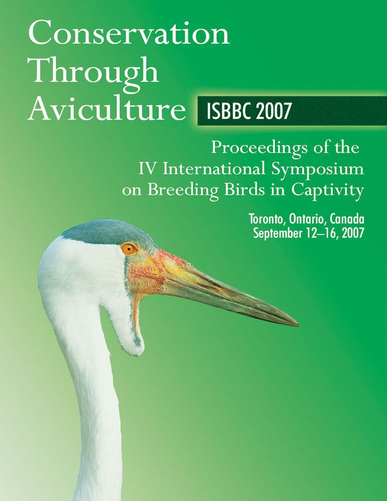 Conservation Through Aviculture: ISBBC 2007: Proceedings of the IV International Symposium on Breeding Birds in Captivity