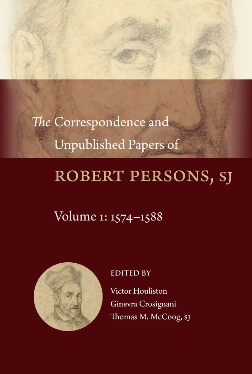 The Correspondence and Unpublished Papers of Robert Persons, SJ (1546-1610): Volume 1: 1574-1588